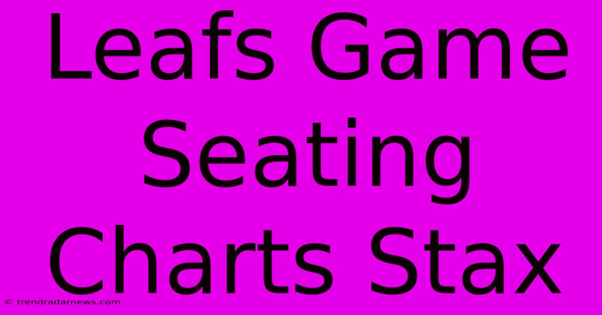 Leafs Game Seating Charts Stax