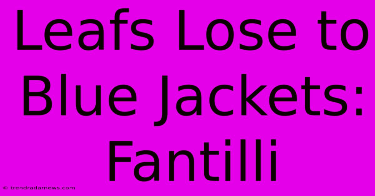 Leafs Lose To Blue Jackets: Fantilli