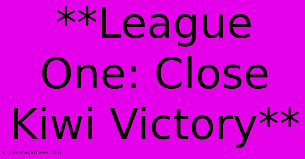 **League One: Close Kiwi Victory**