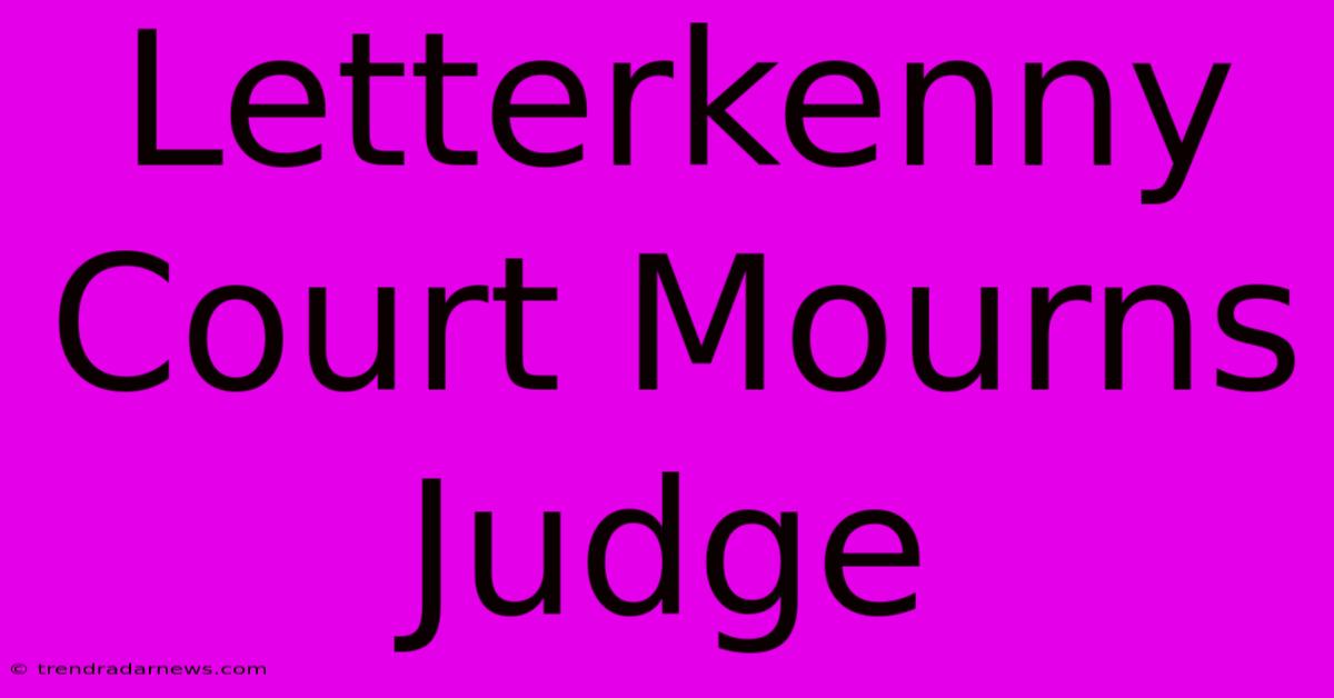 Letterkenny Court Mourns Judge