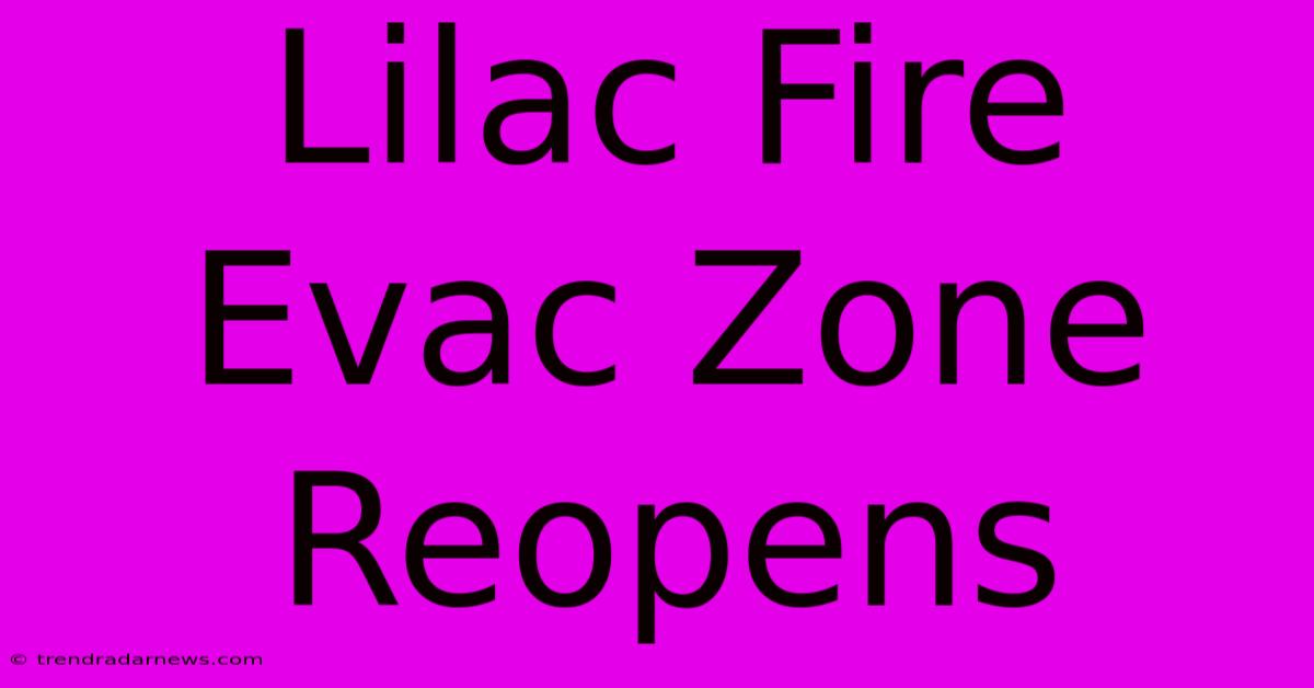 Lilac Fire Evac Zone Reopens 