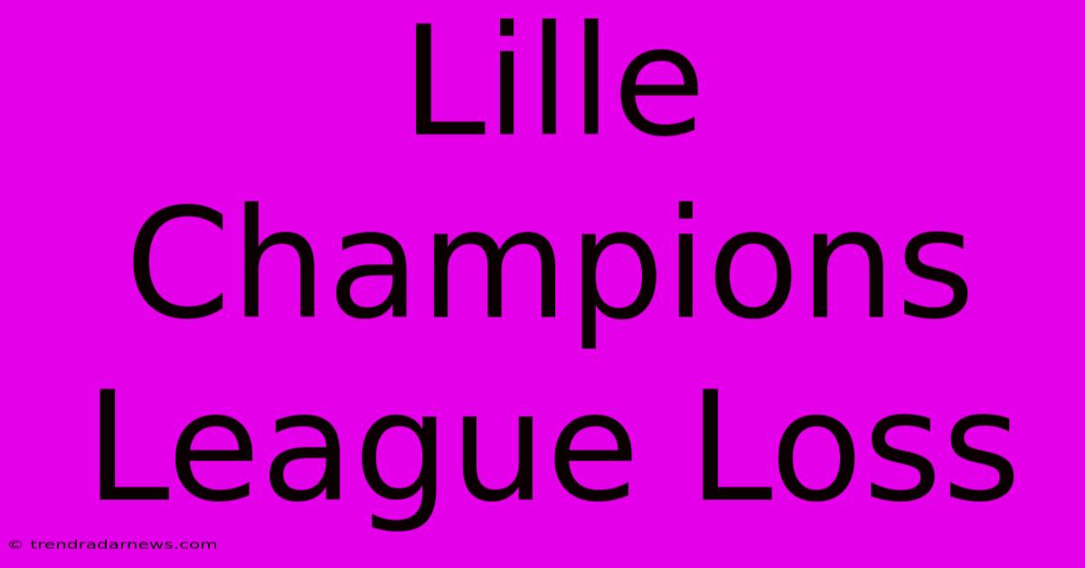 Lille Champions League Loss