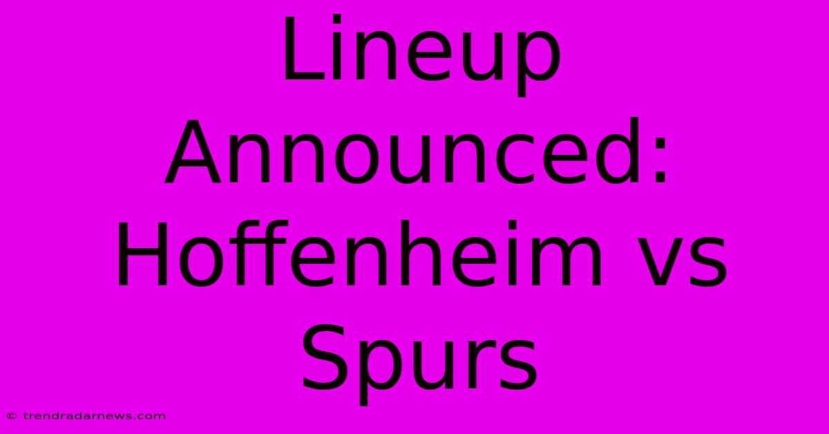 Lineup Announced: Hoffenheim Vs Spurs