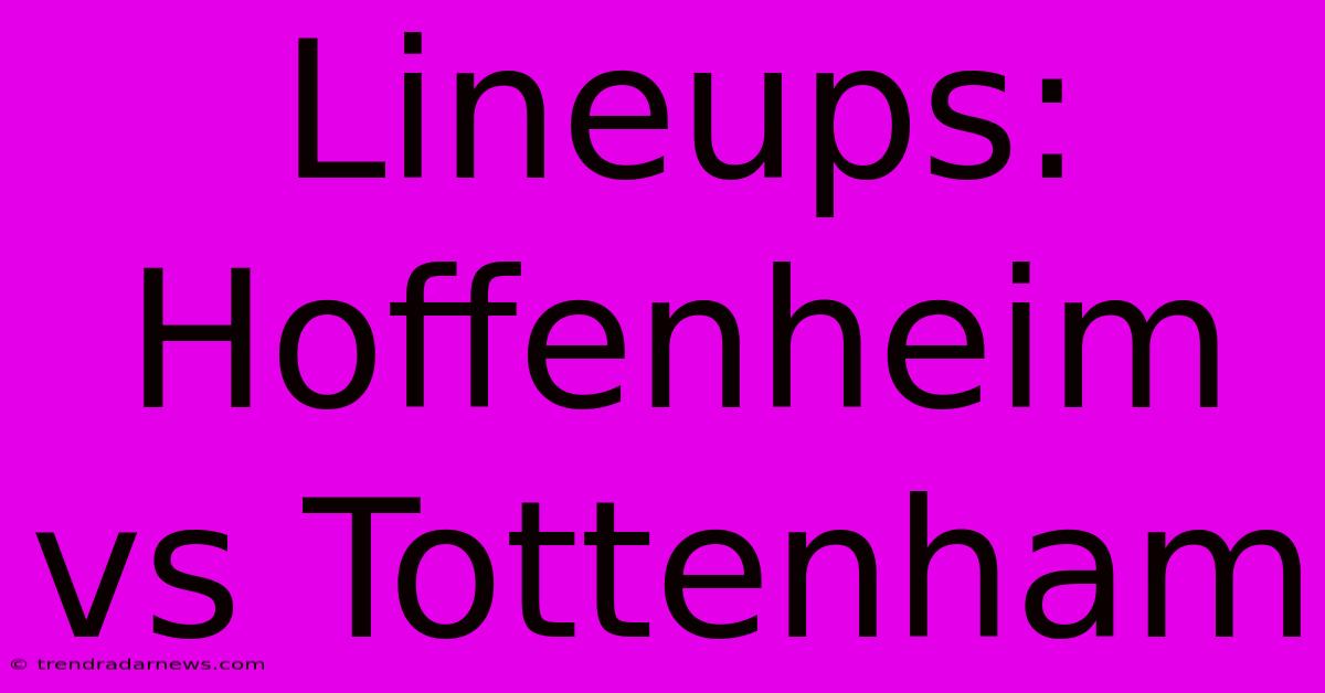 Lineups: Hoffenheim  Vs Tottenham