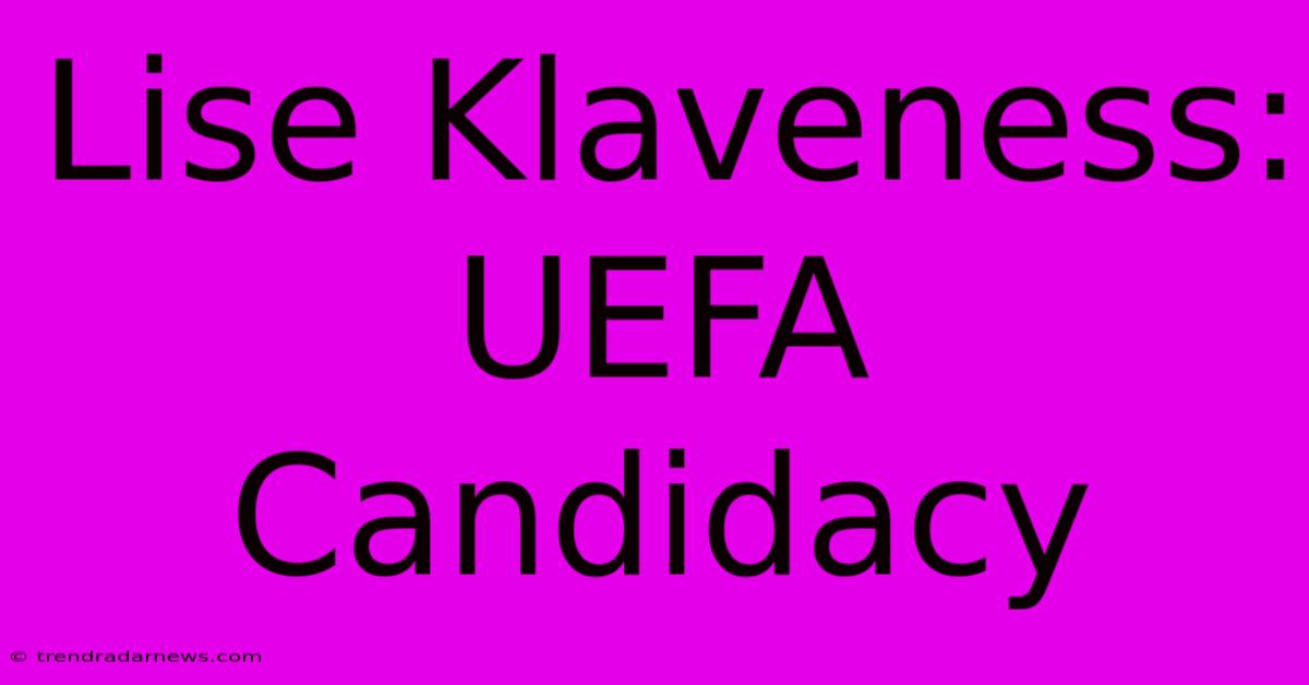 Lise Klaveness: UEFA Candidacy