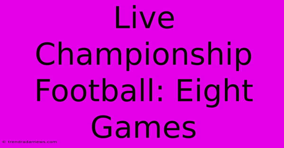 Live Championship Football: Eight Games