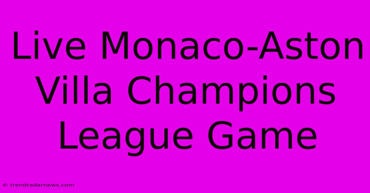 Live Monaco-Aston Villa Champions League Game