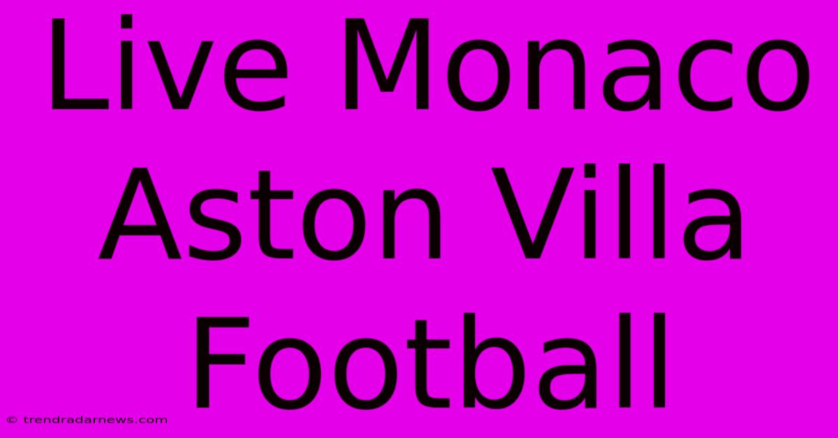 Live Monaco Aston Villa Football