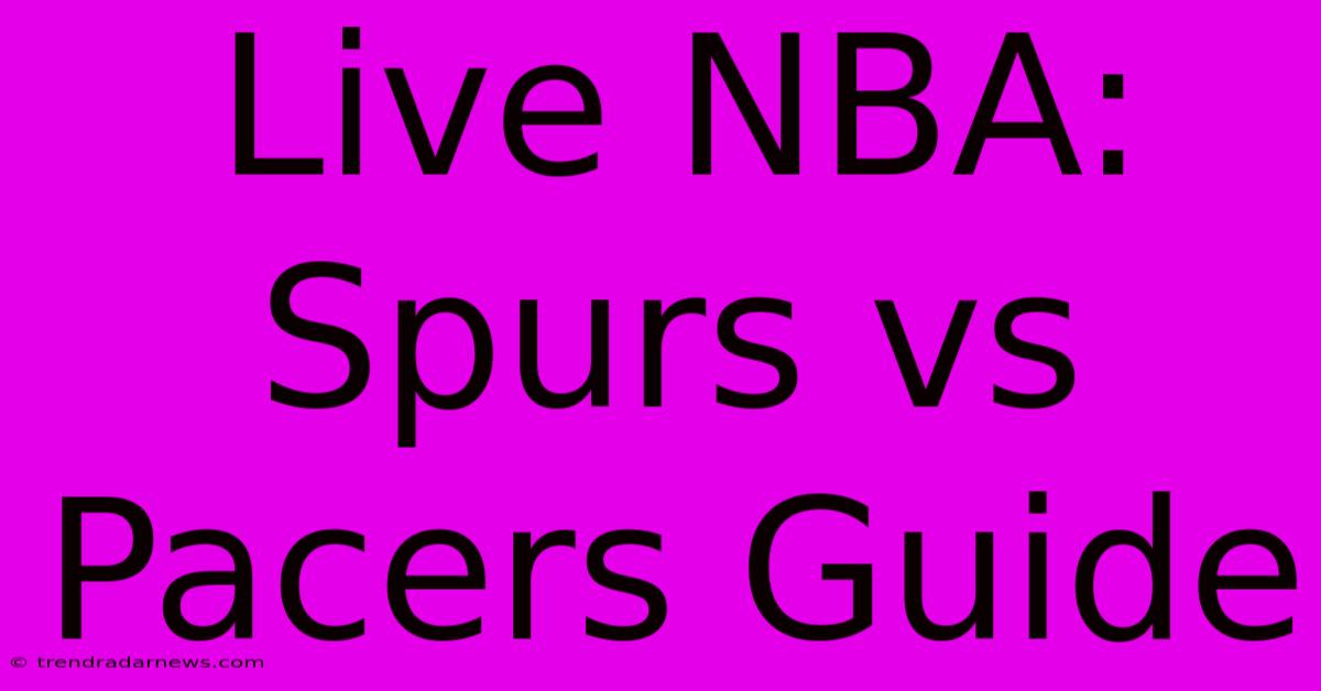 Live NBA: Spurs Vs Pacers Guide