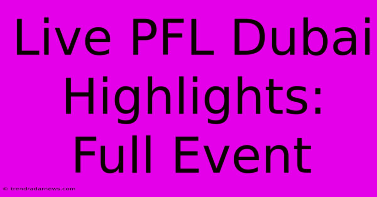 Live PFL Dubai Highlights: Full Event