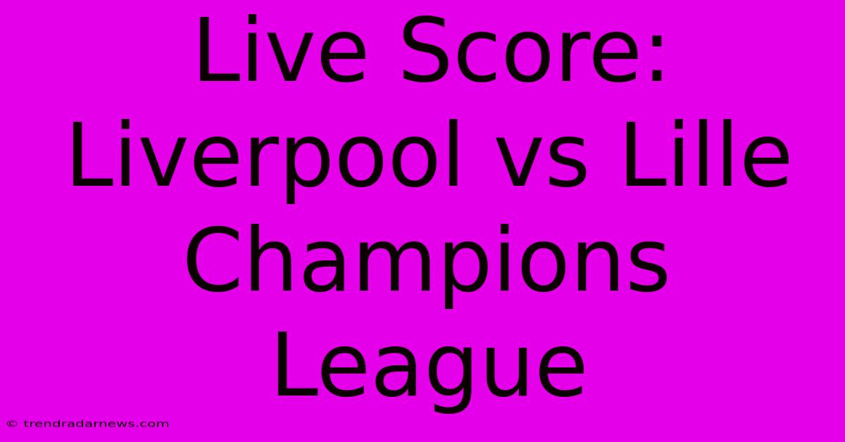 Live Score: Liverpool Vs Lille Champions League