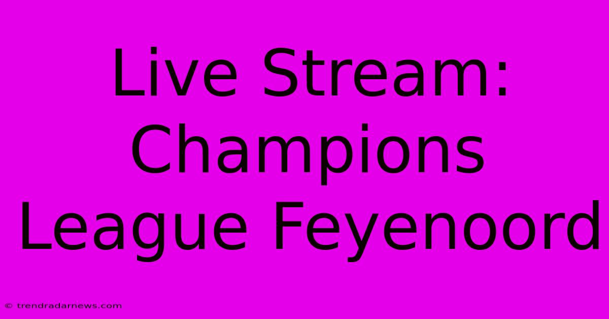 Live Stream: Champions League Feyenoord