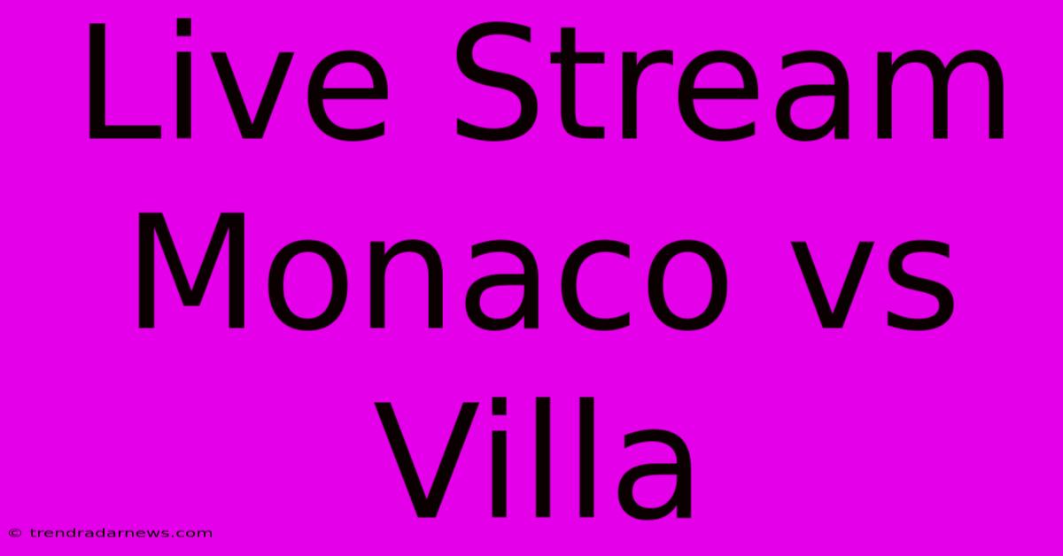 Live Stream Monaco Vs Villa