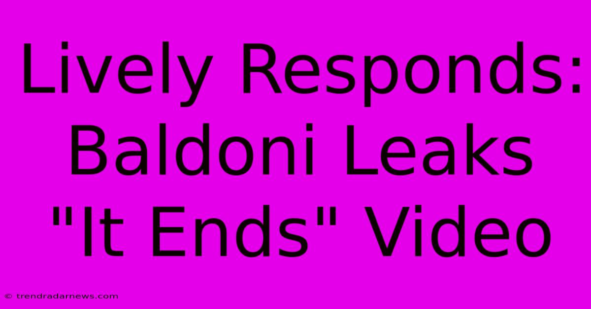 Lively Responds: Baldoni Leaks 