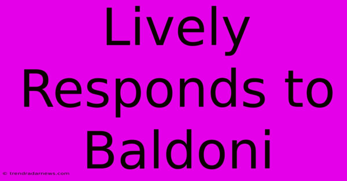 Lively Responds To Baldoni