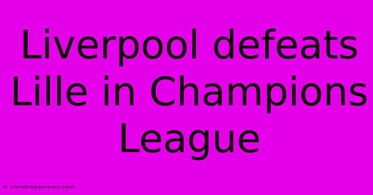 Liverpool Defeats Lille In Champions League