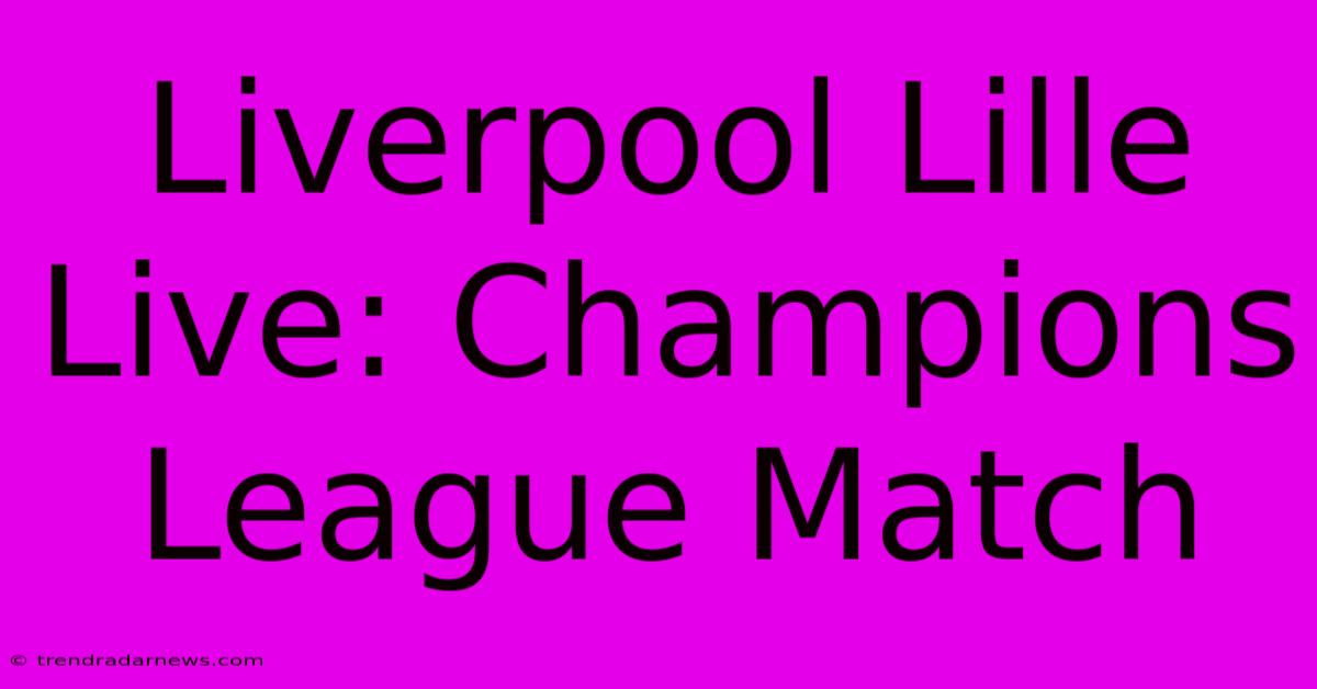 Liverpool Lille Live: Champions League Match