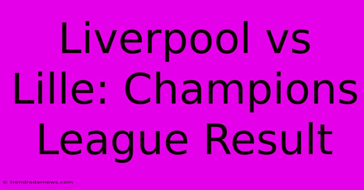 Liverpool Vs Lille: Champions League Result