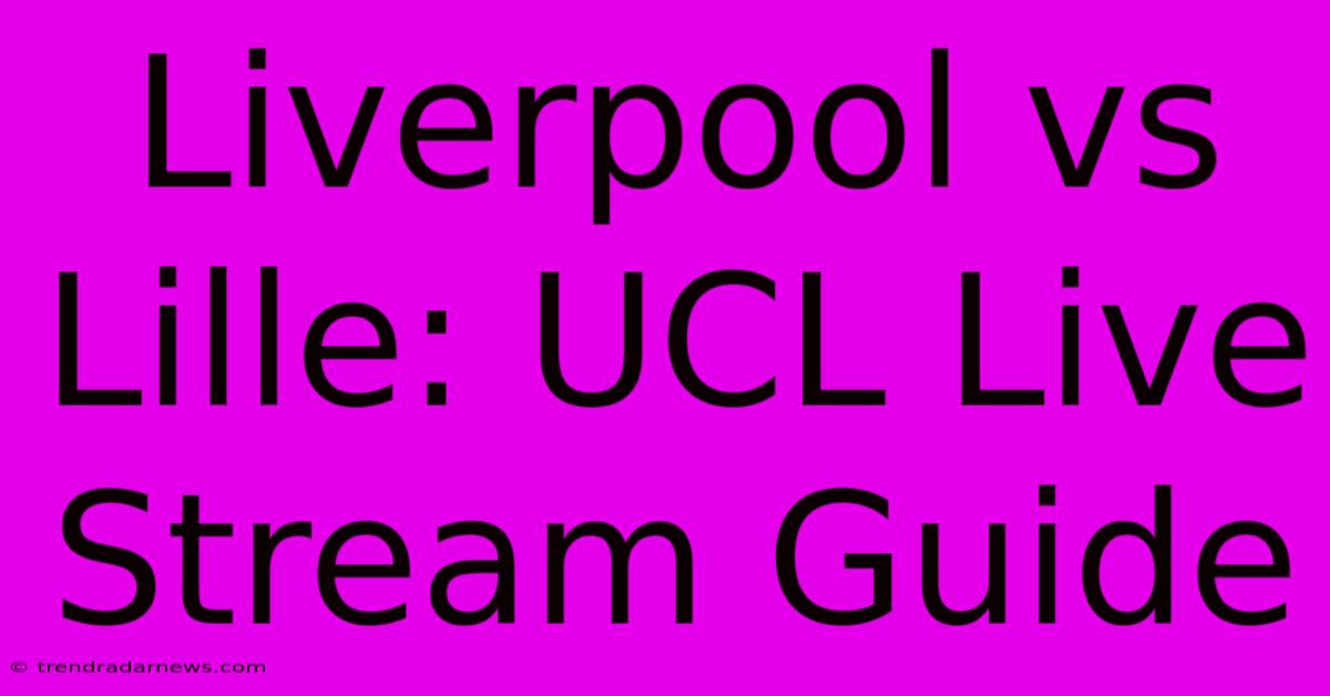 Liverpool Vs Lille: UCL Live Stream Guide