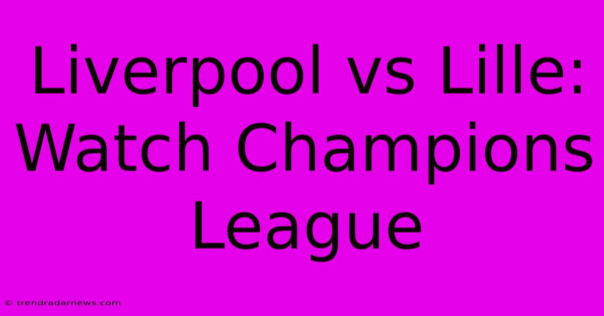 Liverpool Vs Lille: Watch Champions League