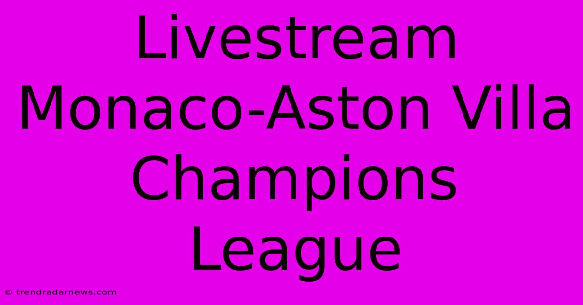 Livestream Monaco-Aston Villa Champions League