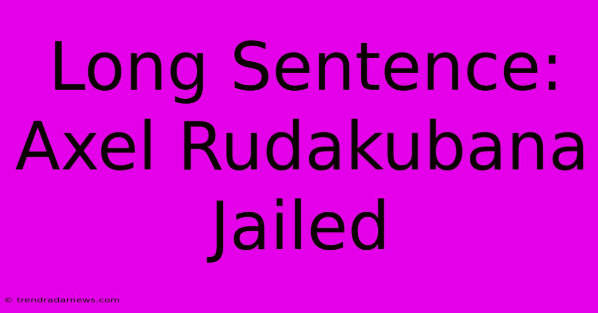 Long Sentence: Axel Rudakubana Jailed