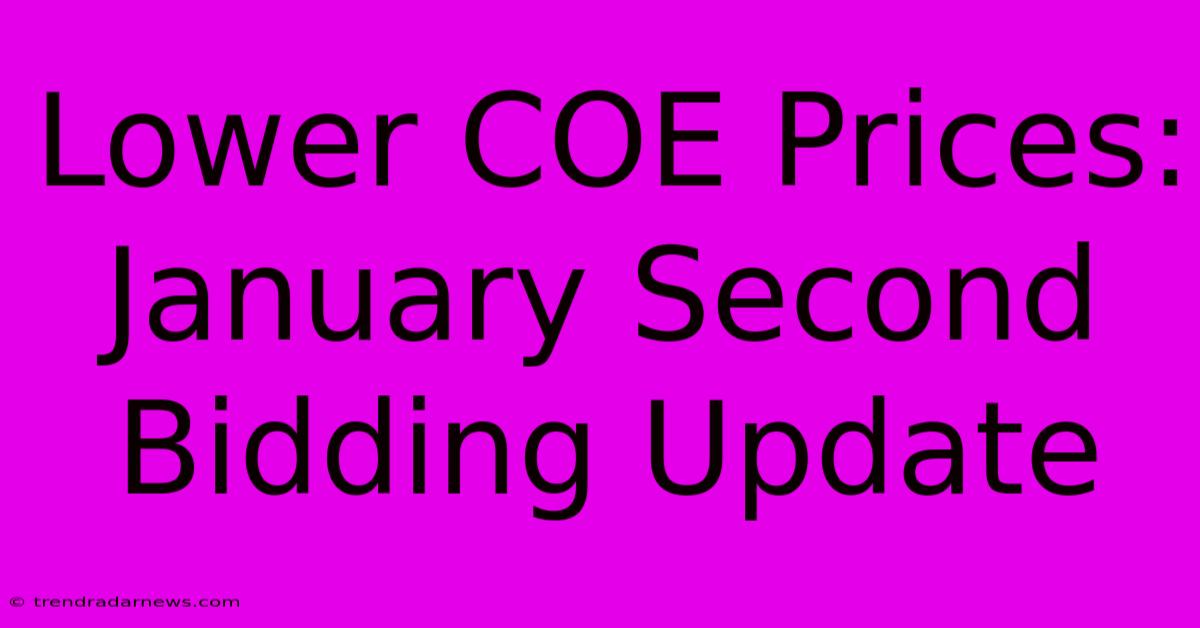 Lower COE Prices: January Second Bidding Update