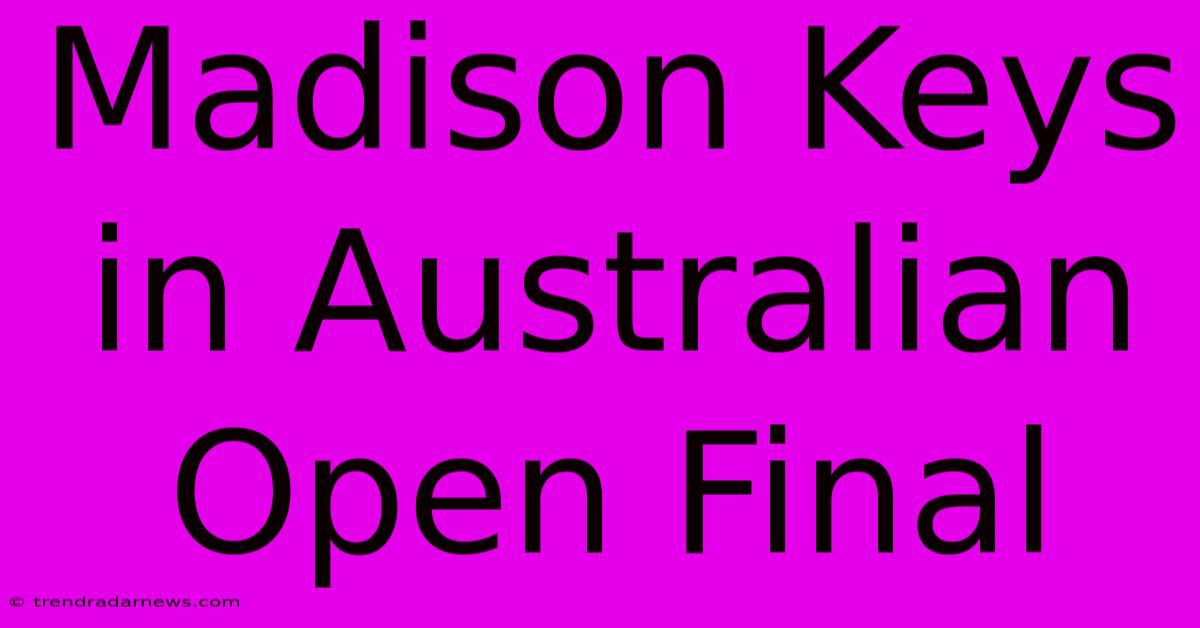 Madison Keys In Australian Open Final