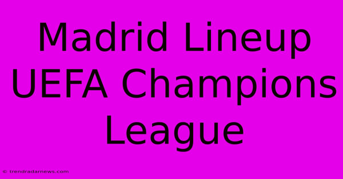 Madrid Lineup UEFA Champions League