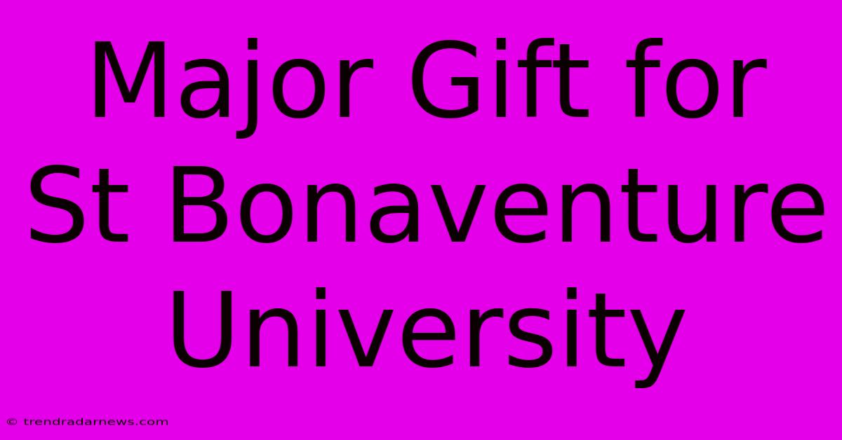 Major Gift For St Bonaventure University