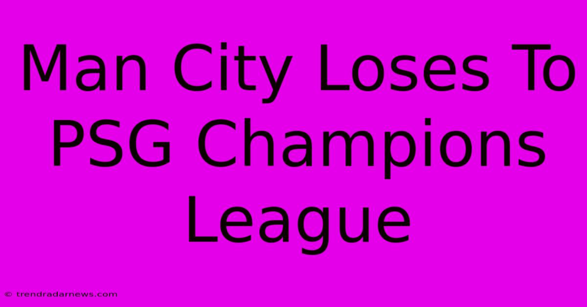 Man City Loses To PSG Champions League