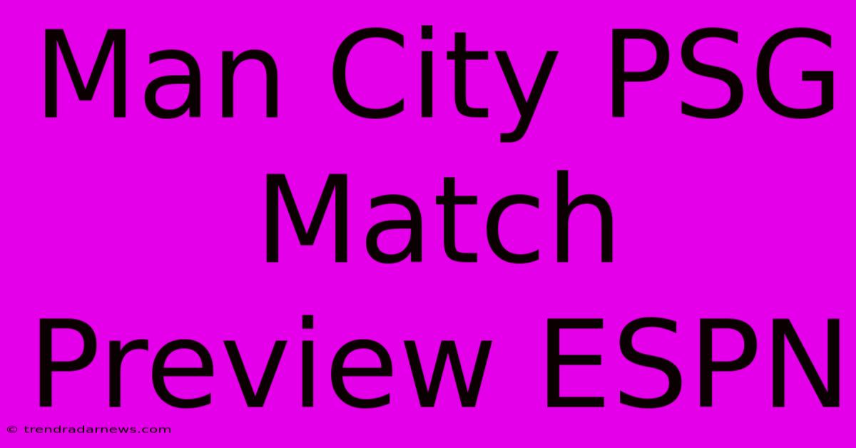 Man City PSG Match Preview ESPN