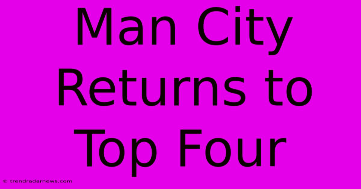 Man City Returns To Top Four