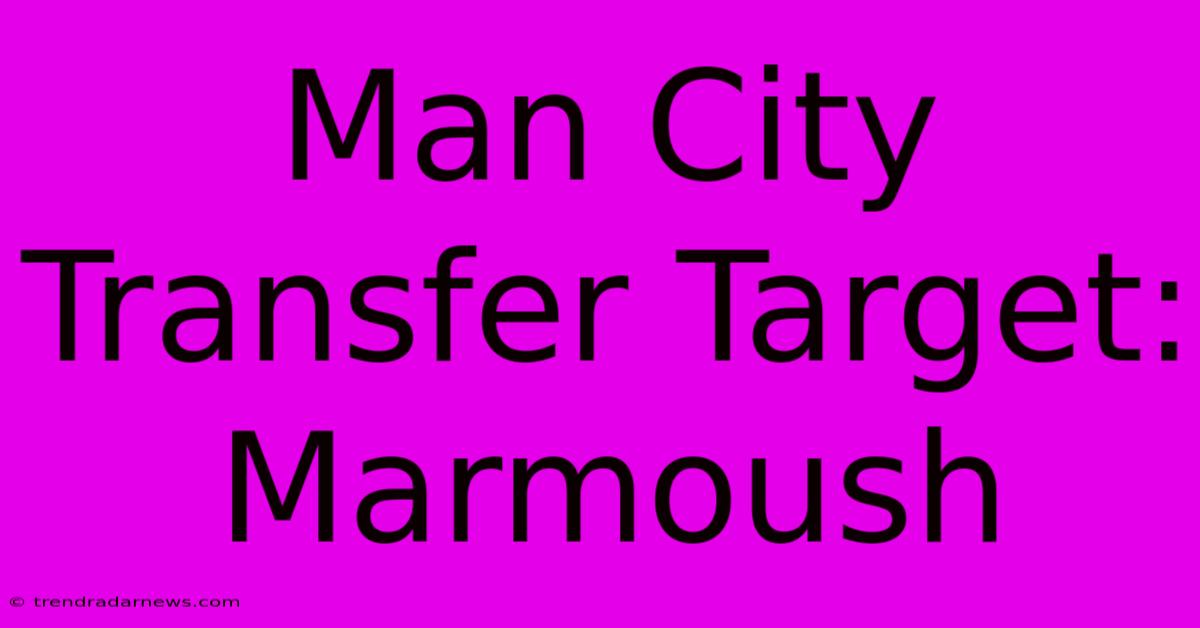 Man City Transfer Target: Marmoush