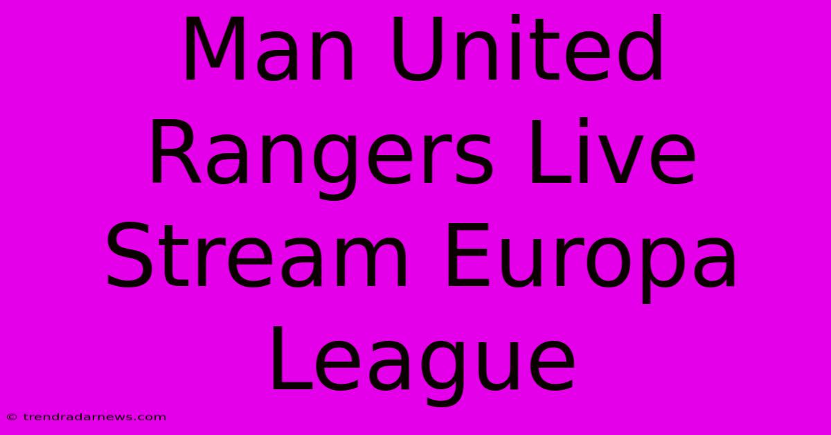 Man United Rangers Live Stream Europa League