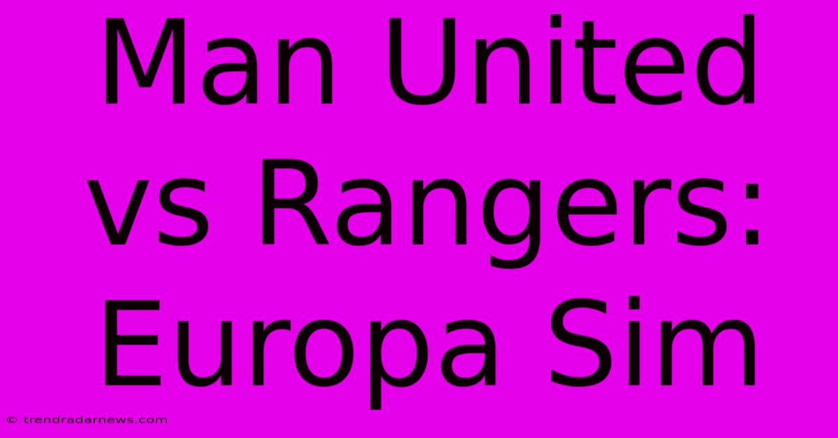 Man United Vs Rangers: Europa Sim