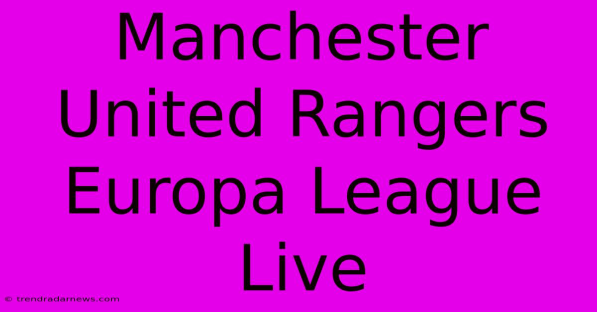 Manchester United Rangers Europa League Live