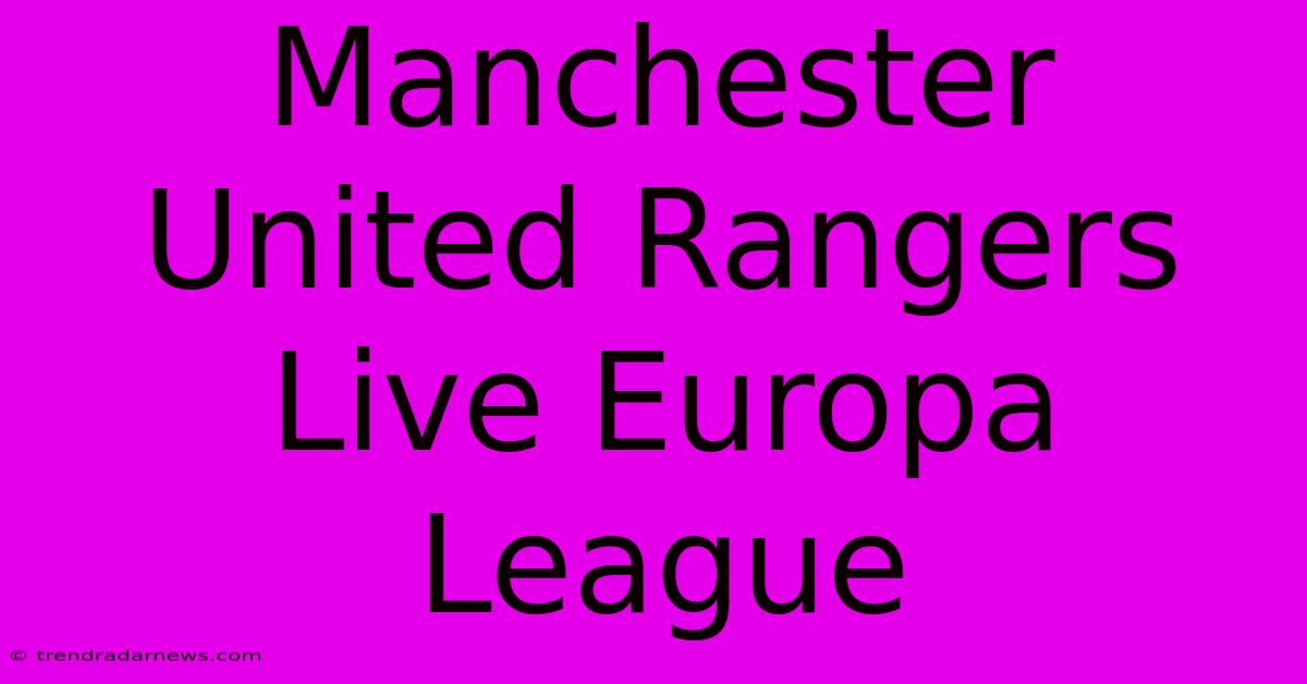 Manchester United Rangers Live Europa League