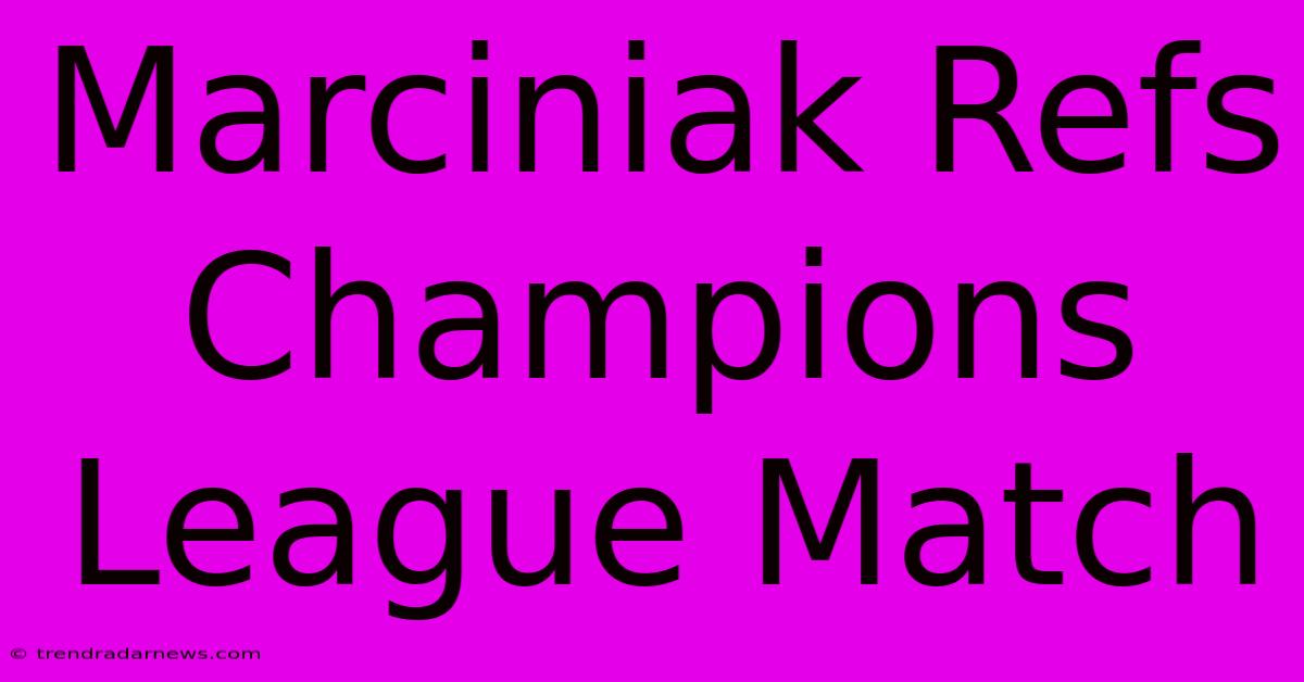 Marciniak Refs Champions League Match