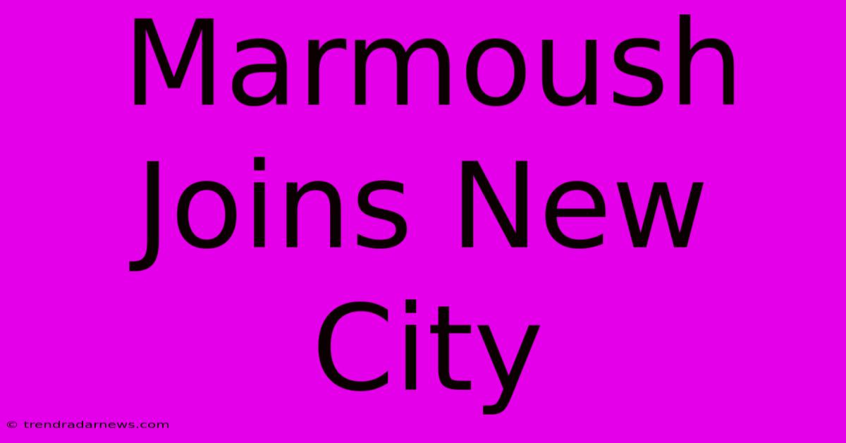 Marmoush Joins New City