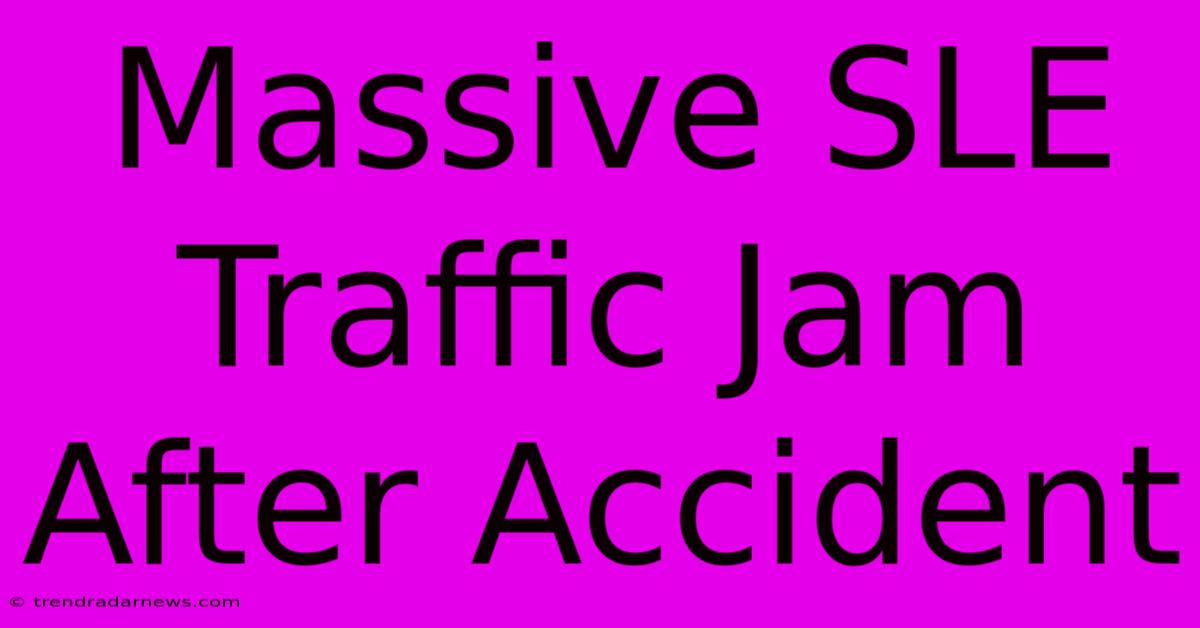 Massive SLE Traffic Jam After Accident