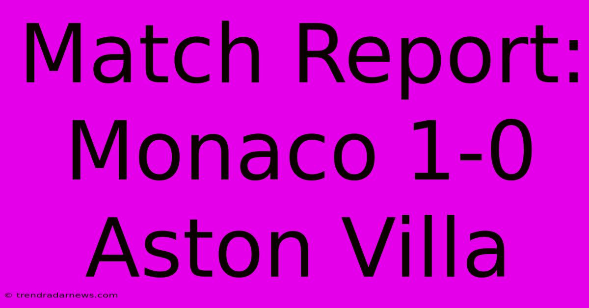 Match Report: Monaco 1-0 Aston Villa