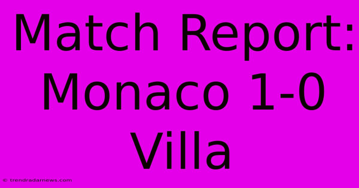 Match Report: Monaco 1-0 Villa