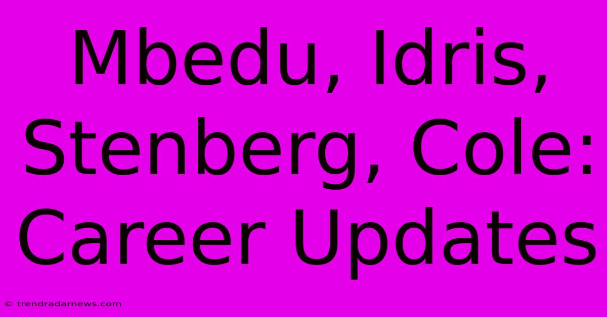 Mbedu, Idris, Stenberg, Cole: Career Updates 