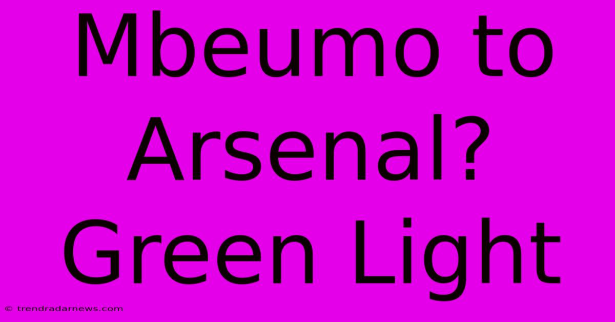 Mbeumo To Arsenal? Green Light