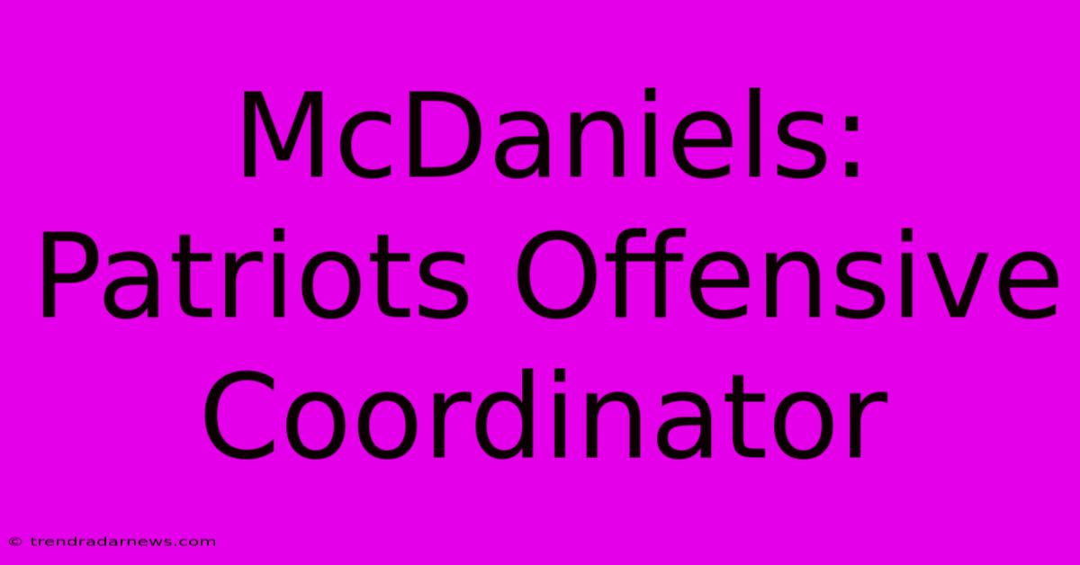 McDaniels: Patriots Offensive Coordinator