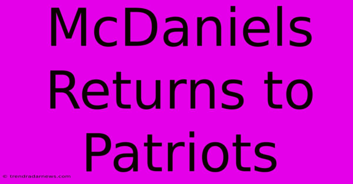 McDaniels Returns To Patriots