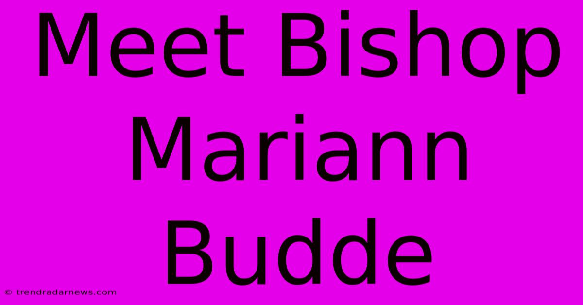 Meet Bishop Mariann Budde