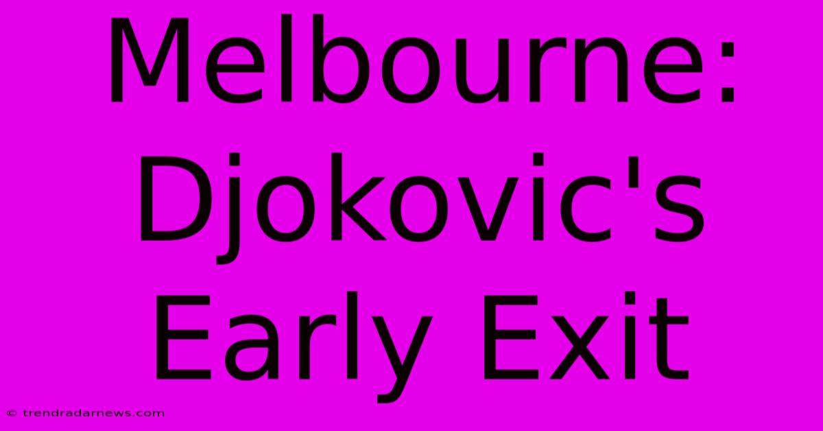 Melbourne: Djokovic's Early Exit