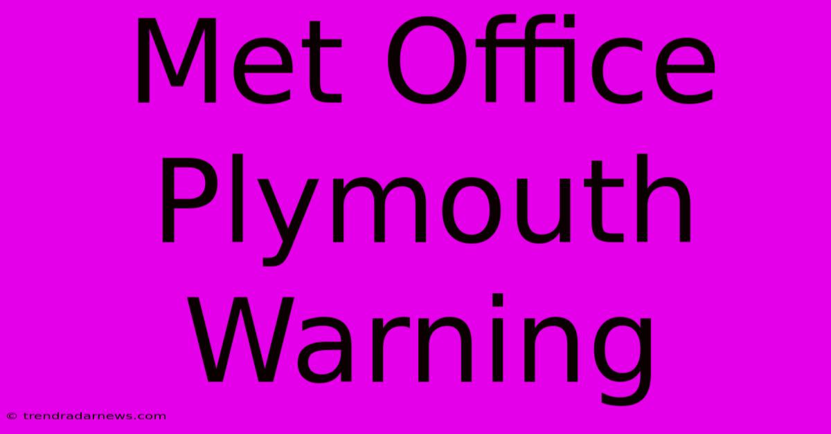 Met Office Plymouth Warning